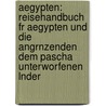 Aegypten: Reisehandbuch Fr Aegypten Und Die Angrnzenden Dem Pascha Unterworfenen Lnder by Dr Moritz Busch