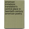American Imitations: Translation's Central Place In Twentieth-Century American Poetry. door Paul Tumaneng