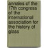 Annales Of The 17th Congress Of The International Association For The History Of Glass
