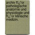 Archiv Fï¿½R Pathologische Anatomie Und Physiologie Und Fï¿½R Klinische Medizin.