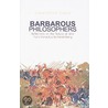 Barbarous Philosophers: Reflections on the Nature of War from Heraclitus to Heisenberg door Christopher Coker