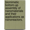 Biomimetic Bottom-Up Assembly Of Nanomaterials And Their Applications As Nanoreactors. door Nuerxiati Nueraji