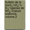 Bulletin De La Sociï¿½Tï¿½ Liï¿½Geoise De Littï¿½Rature Wallonne, Volume 2 door Wal Soci T. Li geoi