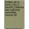 Bulletin De La Sociï¿½Tï¿½ Neuchï¿½Teloise Des Sciences Naturelles, Volume 32 door Na Soci T. Neuch t