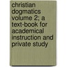 Christian Dogmatics Volume 2; A Text-Book for Academical Instruction and Private Study door Johannes Jacobus Van Oosterzee