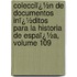 Colecciï¿½N De Documentos Inï¿½Ditos Para La Historia De Espaï¿½A, Volume 109