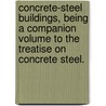 Concrete-Steel Buildings, Being a Companion Volume to the Treatise on  Concrete Steel. door Walter Noble Twelvetrees