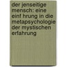 Der Jenseitige Mensch: Eine Einf Hrung In Die Metapsychologie Der Mystischen Erfahrung by Emil Mattiesen