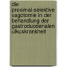 Die Proximal-selektive Vagotomie in Der Behandlung Der Gastroduodenalen Ulkuskrankheit door S. Martinoli