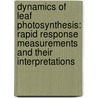Dynamics Of Leaf Photosynthesis: Rapid Response Measurements And Their Interpretations by A. Laisk
