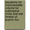 Equations for Merchantable Volume for Subtropical Moist and Wet Forests of Puerto Rico door United States Government