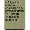 Erfolgreich F Hren Im Ehrenamt: Ein Praxisleitfaden F R Freiwillig Engagierte Menschen door Britta Redmann