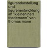 Figurendarstellung Und Figurenentwicklung Im "Kleinen Herr Friedemann" Von Thomas Mann by Hanspeter Schneider