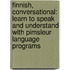 Finnish, Conversational: Learn to Speak and Understand with Pimsleur Language Programs