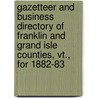 Gazetteer And Business Directory Of Franklin And Grand Isle Counties, Vt., For 1882-83 door Hamilton Child