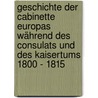 Geschichte der Cabinette Europas während des Consulats und des Kaisertums 1800 - 1815 door Armand Lefebvre
