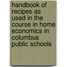 Handbook of Recipes as Used in the Course in Home Economics in Columbus Public Schools by Faith Lanman Gorrell