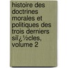 Histoire Des Doctrines Morales Et Politiques Des Trois Derniers Siï¿½Cles, Volume 2 door Jacques Matter