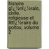 Histoire Gï¿½Nï¿½Rale, Civile, Religieuse Et Littï¿½Raire Du Poitou, Volume 2