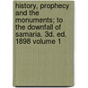 History, Prophecy and the Monuments; To the Downfall of Samaria. 3D. Ed. 1898 Volume 1 door James Frederick McCurdy