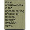 Issue Obtrusiveness In The Agenda-Setting Process Of National Network Television News. door Xueyi Chen