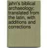 Jahn's Biblical Archaeology; Translated from the Latin, with Additions and Corrections door Johann Jahn