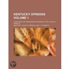 Kentucky Opinions Volume 1; Containing the Unreported Opinions of the Court of Appeals door Kentucky Court of Appeals