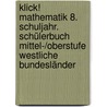 Klick! Mathematik 8. Schuljahr. Schülerbuch Mittel-/Oberstufe Westliche Bundesländer door Ines Zemkalis