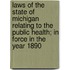 Laws of the State of Michigan Relating to the Public Health; In Force in the Year 1890
