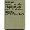 Leipziger Repertorium Der Deutschen Und Auslï¿½Ndischen Literatur, Sechzehnter Band door Universitt Leipzig