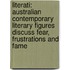 Literati: Australian Contemporary Literary Figures Discuss Fear, Frustrations and Fame