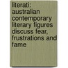 Literati: Australian Contemporary Literary Figures Discuss Fear, Frustrations and Fame door James Phelan