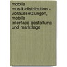 Mobile Musik-Distribution - Voraussetzungen, mobile Interface-Gestaltung und Marktlage door Matthias Krappitz