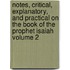 Notes, Critical, Explanatory, and Practical on the Book of the Prophet Isaiah Volume 2