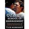 Ozzie's School of Management: Lessons from the Dugout, the Clubhouse, and the Doghouse door Rick Morrissey