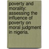 Poverty And Morality: Assessing The Influence Of Poverty On Moral Judgment In Nigeria. by Solomon Fakinlede