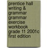 Prentice Hall Writing & Grammar Grammar Exercise Workbook Grade 11 2001c First Edition door Gary Forlini