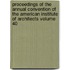 Proceedings of the Annual Convention of the American Institute of Architects Volume 40