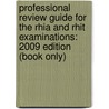 Professional Review Guide For The Rhia And Rhit Examinations: 2009 Edition (Book Only) door Patricia Schnering