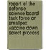 Report of the Defense Science Board Task Force on Smallpox Vaccine Down Select Process