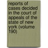 Reports Of Cases Decided In The Court Of Appeals Of The State Of New York (Volume 190) door New York Court of Appeals