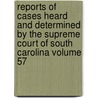 Reports of Cases Heard and Determined by the Supreme Court of South Carolina Volume 57 door South Carolina. Supreme Court