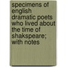 Specimens of English Dramatic Poets Who Lived about the Time of Shakspeare; With Notes door Charles Lamb