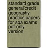 Standard Grade General/credit Geography Practice Papers For Sqa Exams Pdf Only Version door Patricia Coffey