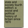 State And Society Fourth Edition: A Social And Political History Of Britain Since 1870 door Martin Pugh