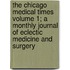The Chicago Medical Times Volume 1; A Monthly Journal of Eclectic Medicine and Surgery