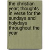The Christian Year; Thoughts in Verse for the Sundays and Holydays Throughout the Year by John Keble