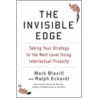The Invisible Edge: Taking Your Strategy to the Next Level Using Intellectual Property door Ralph Eckardt