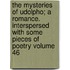 The Mysteries of Udolpho; A Romance. Interspersed with Some Pieces of Poetry Volume 46