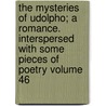 The Mysteries of Udolpho; A Romance. Interspersed with Some Pieces of Poetry Volume 46 door Ann Ward Radcliffe